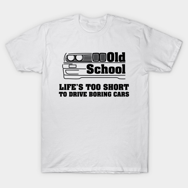 E30 Life's too short to drive boring cars